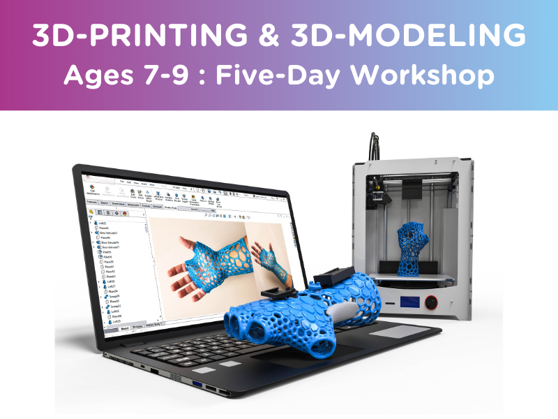 3D Modelling & 3D Printing : Ages 7-9 (Five-Day Workshop)