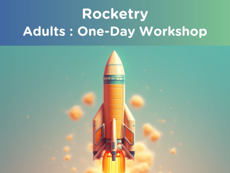 Rocketry : Adults (One-day workshop)