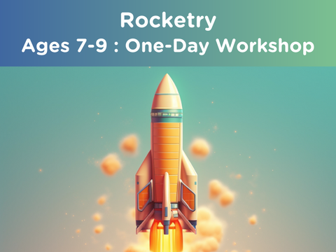Rocketry : Ages 7-9 (One-day workshop)