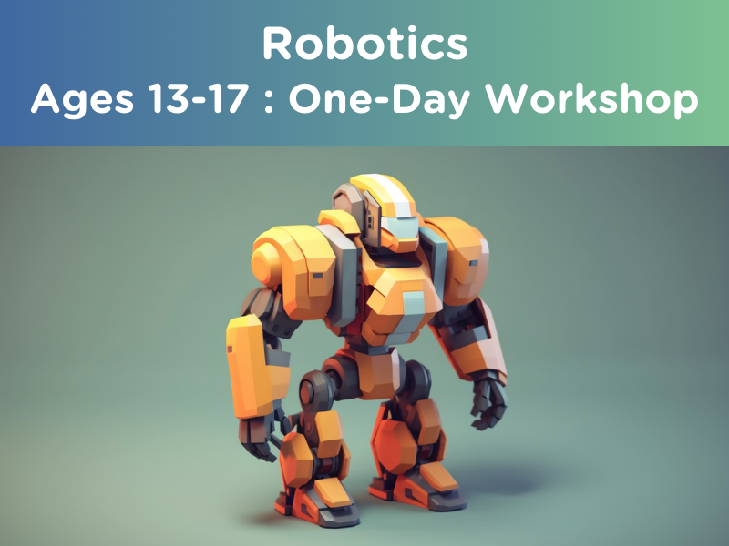 Robotics : Ages 13-17 (One-Day Workshop)