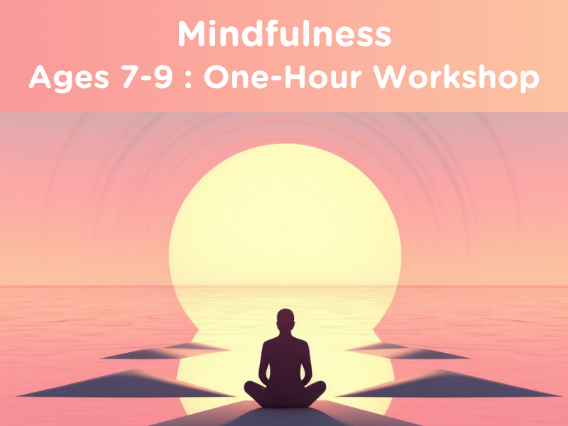 Mindfulness Intro Workshop (1 hr) : Ages 7-9